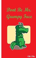 Don't Be Mr. Grumpy Face - Red Green Alligator Notebook / Extended Lines / Soft: An Ethi Pike Collectible Journal: Custom