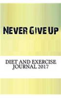 Diet and Exercise Journal 2017: Complete Weekly Food Diary and Workout Journal