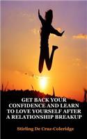 Get Back Your Confidence and Learn to Love Yourself After a Relationship Breakup