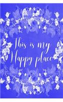 Pastel Chalkboard Journal - This Is My Happy Place (Blue): 100 page 6" x 9" Ruled Notebook: Inspirational Journal, Blank Notebook, Blank Journal, Lined Notebook, Blank Diary