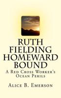 Ruth Fielding Homeward Bound: A Red Cross Workers Ocean Perils (Volume 15)