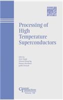 Processing of High Temperature Superconductors: Proceedings of the Symposium Held at the 104th Annual Meeting of the American Ceramic Society, April 2