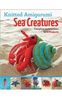 Knitted Amigurumi Sea Creatures: Complete Instructions for 6 Projects