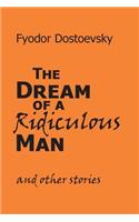 The Dream of a Ridiculous Man and Other Stories