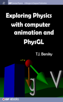 Exploring physics with computer animation and PhysGL: (IOP Concise Physics)