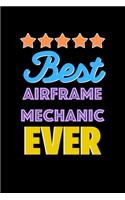 Best Airframe Mechanic Evers Notebook - Airframe Mechanic Funny Gift: Lined Notebook / Journal Gift, 120 Pages, 6x9, Soft Cover, Matte Finish