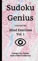 Sudoku Genius Mind Exercises Volume 1: Orange City, Florida State of Mind Collection