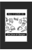 All I Love Is Jiu Jitsu And Burger