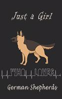 Just a girl who loves German Shepheerds journal