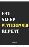 Eat Sleep Waterpolo Repeat 2020 Planner