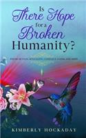 Is There Hope for a Broken Humanity?