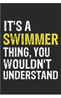 It's A SWIMMER Thing, You Wouldn't Understand Gift for SWIMMER Lover, SWIMMER Life is Good Notebook a Beautiful