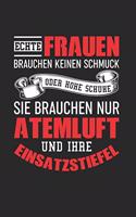 Echte Frauen Brauchen Keinen Schmuck Oder Hohe Schuhe - Sie Brauchen Nur Atemluft Und Ihre Einsatzstiefel: Din A5 Dotted Punkteraster Heft Für Feuerwehrmann Freiwillige Feuerwehr - Notizbuch Tagebuch Planer Feuer Feuerlöscher - Notiz Buch Geschenk Feuerwe