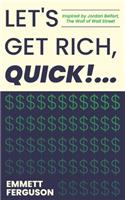 Let's Get Rich, QUICK!