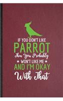 If You Don't Like Parrot Then You Probably Won't Like Me and I'm Okay with That