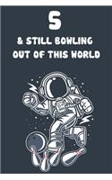 5 & Still Bowling Out Of This World: 5th Birthday 122 Page Bowling Paperback Journal Notebook Diary Gift