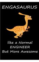 Engasaurus Like a normal Engineer but more awesome funny notebook Gift