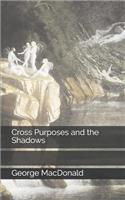Cross Purposes and the Shadows