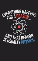 Everything Happens For A Reason And That Reason Is Usually Physics