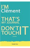 Clément: DON'T TOUCH MY NOTEBOOK PLEASE Unique customized Gift for Clément - Journal for Boys / men with beautiful colors Blue and Yellow, Journal to Write w