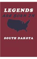 LEGENDS ARE BORN IN South Dakota Notebook Birthday Gift