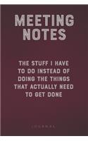 Meeting Notes - The Stuff I Have to Do Instead of Doing the Things That Actually Need to Get Done