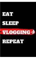 Eat Sleep Vlogging Repeat: journal gift, lined notbook, 120 pages, 6x9"