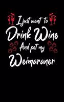 I Just Want To Drink Wine And Pet My Weimaraner: 6x9 inch, Wine Review Journal, 110 Pages