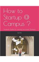 How to Startup @ Campus ?