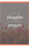 You Are In Our Thoughs: Simple Flower Notebook Journal For Thoughts And Prayers Composition Book For Men And Women