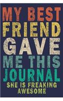 My Best Friend Gave Me This Journal She is Freaking Awesome: Funny Vintage Coworker & Friend Gifts Journal