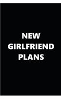 2020 Weekly Planner Funny Theme New Girlfriend Plans Black White 134 Pages