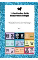 20 Japillon Dog Selfie Milestone Challenges: Japillon Dog Milestones for Memorable Moments, Socialization, Indoor & Outdoor Fun, Training Book 3