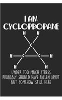 I am Cyclopropane