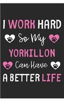 I Work Hard So My Yorkillon Can Have A Better Life: Lined Journal, 120 Pages, 6 x 9, Yorkillon Dog Gift Idea, Black Matte Finish (I Work Hard So My Yorkillon Can Have A Better Life Journal)