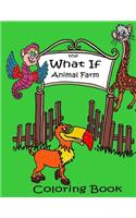 The What If Animal Farm Coloring Book