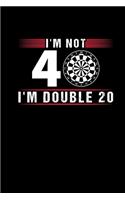 Im Not 40 Im Double 20