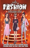 Cute Fashion Coloring Book: Amazing fashion coloring book for girls and teens, amazing pages with fun designs style and adorable outfits.