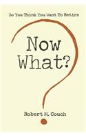 Now What?