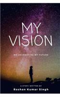 My Vision: My Journey to My Future