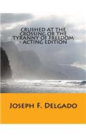 Crushed at the Crossing or the Tyranny of Freedom - Acting Edition