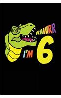 Rawrr I'm 6: Birthday Journal For 6 Year Old