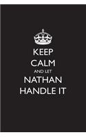 Keep Calm and Let Nathan Handle It: Blank Lined Journal