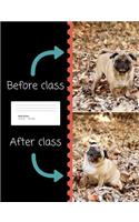 Pug Before & After Class Composition Book Wide Rule: Notebook 200 pages 100 sheets