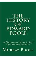 The History of Edward Poole: Of Weymouth, Mass. (1635) and His Descendants