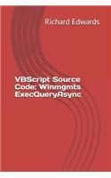 VBScript Source Code: Winmgmts ExecQueryAsync