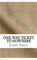 One-Way Ticket to Nowhere