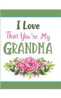 I Love That You're My Grandma: Blank Lined Journal