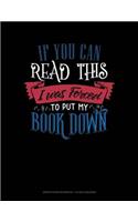 If You Can Read This I Was Forced to Put My Book Down: Graph Paper Notebook - 1/2 Inch Squares