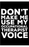 Don't Make Me Use My Occupational Therapist Voice